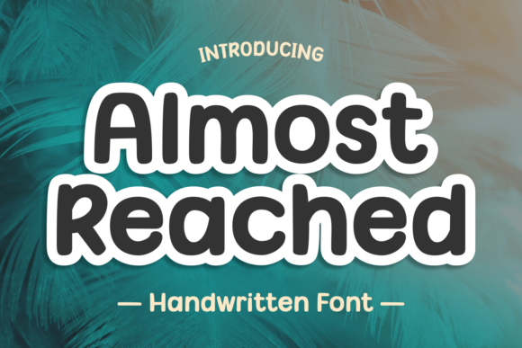Almost Reached: A Playful Display Font for Campaigns