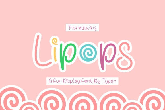 Lipops: A Vibrant Display Font for Creative Projects